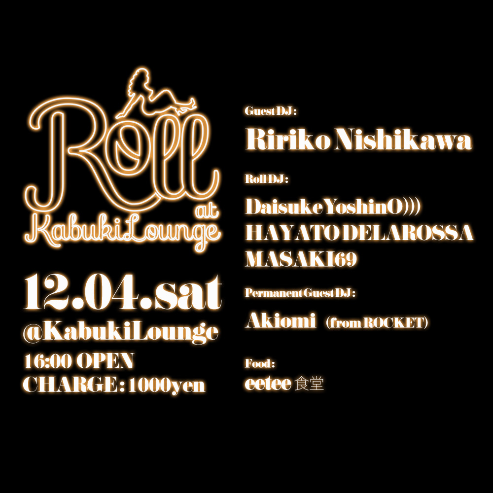 12.04.sat Roll @新宿カブキラウンジ