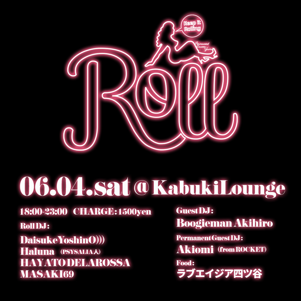06.04.sat Roll @新宿カブキラウンジ