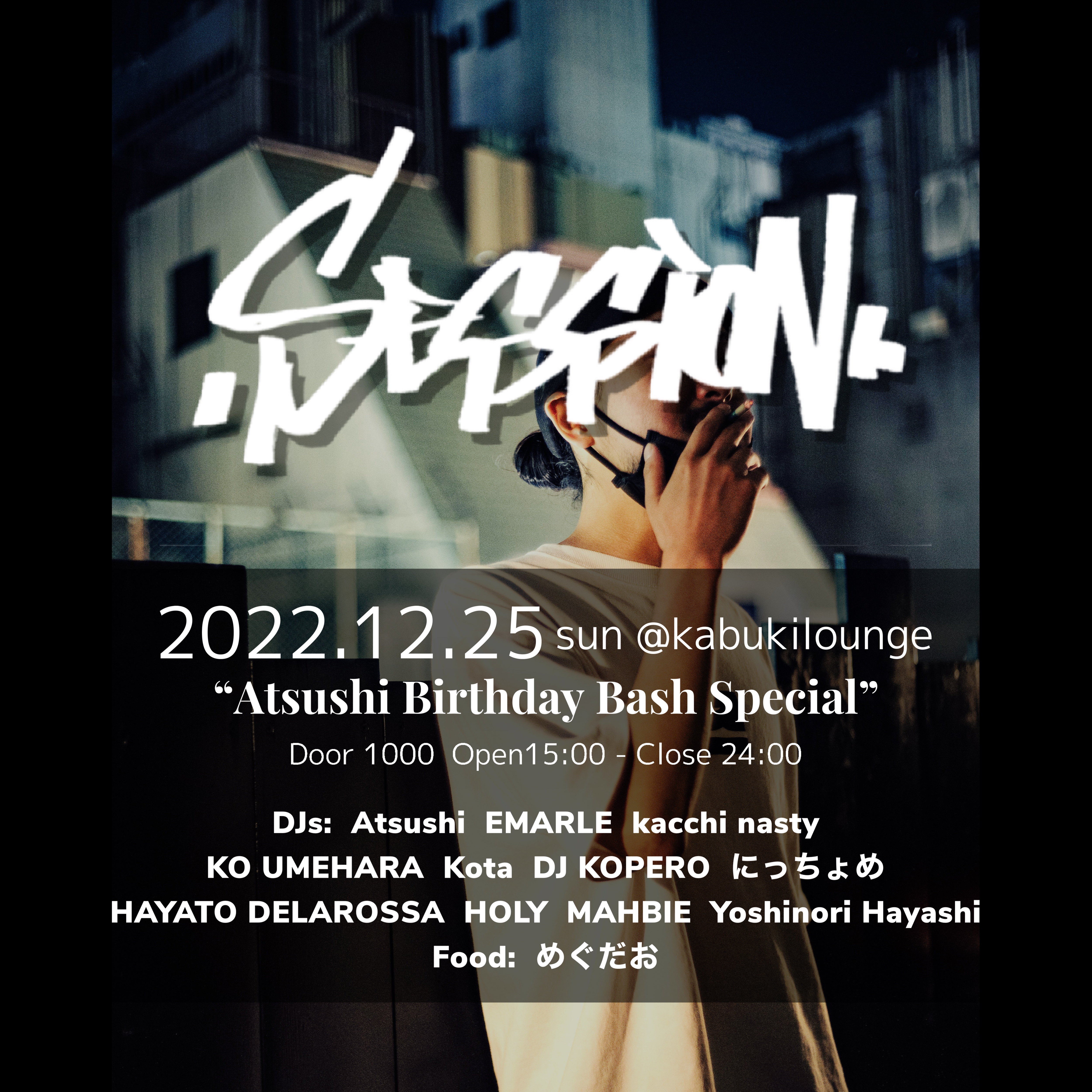 2022.12.25 sun “session” Atsushi Birthday Bash Special @kabukilounge.shinjuku
